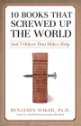 10 Books that Screwed Up the World: And 5 Others That Didn't Help Cover Image