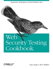 Web Security Testing Cookbook: Systematic Techniques to Find Problems Fast By Paco Hope, Ben Walther Cover Image