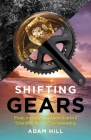 Shifting Gears: From Anxiety and Addiction to a Triathlon World Championship By Adam Hill Cover Image