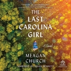 The Last Carolina Girl By Meagan Church, Susan Bennett (Read by) Cover Image