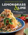 Lemongrass and Lime: Southeast Asian Cooking at Home: A Cookbook Cover Image