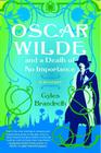 Oscar Wilde and a Death of No Importance: A Mystery (Oscar Wilde Murder Mystery Series #1) By Gyles Brandreth Cover Image