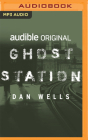 Ghost Station By Dan Wells, Jonathan Davis (Read by) Cover Image