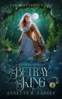To Betray a King: A Frog Prince Retelling Cover Image