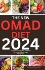 The New Omad Diet 2024: Intermittent Fasting With One Meal a Day to Burn Fat and weight Management Cover Image