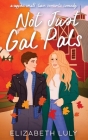 Not Just Gal Pals: A Sapphic, Small-Town, Romantic Comedy By Elizabeth Luly Cover Image