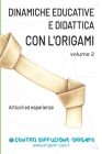 Dinamiche educative e Didattica con l'origami Volume 2 By Centro Diffusione Origami (Editor) Cover Image