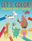 Let's Color!: Coloring Book 2 Year Old Cover Image