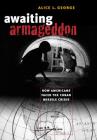 Awaiting Armageddon: How Americans Faced the Cuban Missile Crisis By Alice L. George Cover Image