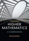 Towards Higher Mathematics: A Companion By Richard Earl Cover Image