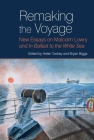 Remaking the Voyage: New Essays on Malcolm Lowry and 'in Ballast to the White Sea' (Liverpool English Texts and Studies #86) By Helen Tookey (Editor), Bryan Biggs (Editor) Cover Image