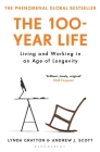 The 100-Year Life: Living and Working in an Age of Longevity By Lynda Gratton, Andrew J. Scott Cover Image
