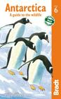 Antarctica: A Guide to the Wildlife (Bradt Travel Guide Antarctica Wildlife) Cover Image