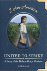 United to Strike: A Story of the Delano Grape Workers Cover Image