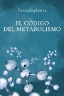 El Código del Metabolismo By Fuerza Explosiva Cover Image