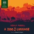 A Zoo in My Luggage By Gerald Durrell, Rupert Degas (Read by) Cover Image
