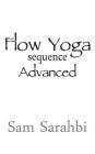 Flow Yoga Sequence: Advanced: Advanced Vinyasa Yoga Sequence Script By Sam Sarahbi Cover Image