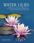 Water Lilies: And Bory Latour-Marliac, the Genius Behind Monet's Water Lilies Cover Image