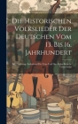 Die Historischen Volkslieder Der Deutschen Vom 13. Bis 16. Jahrhundert: Bd.] Nachtrag, Enthaltend Die Töne Und Das Alpha-Betische Verzeichniss By Anonymous Cover Image