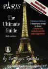 The Ultimate Paris Guide: Your valuable trip companion By Cathryn Sparks Cover Image