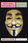 Hacker, Hoaxer, Whistleblower, Spy: The Many Faces of Anonymous By Gabriella Coleman Cover Image