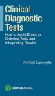 Clinical Diagnostic Tests: How to Avoid Errors in Ordering Tests and Interpreting Results Cover Image