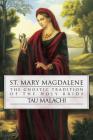 St. Mary Magdalene: The Gnostic Tradition of the Holy Bride By Tau Malachi Cover Image