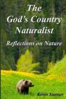 The God's Country Naturalist: Reflections on Nature By Kevin Starner Cover Image
