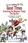 Long Title (hardback): Looking for the Good Times Examining the Monkees' Songs, One by One (Second Edition) Cover Image