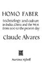 Homo Faber: Technology and Culture in India, China and the West from 1500 to the Preent Day By C. a. Alvares Cover Image