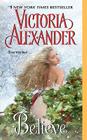 Believe By Victoria Alexander Cover Image