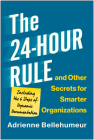 The 24-Hour Rule and Other Secrets for Smarter Organizations: Including the 6 Steps of Dynamic Documentation By Adrienne Bellehumeur Cover Image