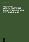 Gegen Einsteins Relativierung Von Zeit Und Raum By Rudolf Weinmann Cover Image