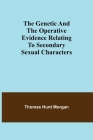 The genetic and the operative evidence relating to secondary sexual characters Cover Image