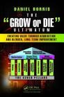 The Grow or Die Ultimatum: Creating Value Through Acquisition and Blended, Long-Term Improvement Formulas By Daniel Borris Cover Image