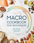 Macro Cookbook for Beginners: Burn Fat and Get Lean on the Macro Diet Cover Image