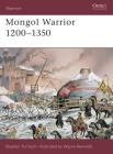 Mongol Warrior 1200–1350 By Stephen Turnbull, Wayne Reynolds (Illustrator) Cover Image