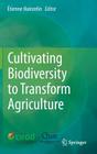 Cultivating Biodiversity to Transform Agriculture By Étienne Hainzelin (Editor) Cover Image