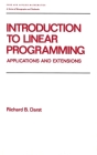 Introduction to Linear Programming: Applications and Extensions (Chapman & Hall/CRC Pure and Applied Mathematics) Cover Image