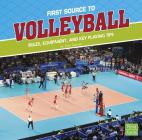 First Source to Volleyball: Rules, Equipment, and Key Playing Tips (First Sports Source) By Tyler Omoth Cover Image