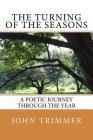 The Turning of the Seasons: A Poetic Journey through the Year By John Trimmer Cover Image