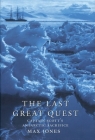 The Last Great Quest: Captain Scott's Antarctic Sacrifice By Max Jones Cover Image