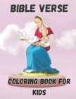 Bible Verse Coloring Book for kids: Christian Coloring Book for Children with Inspiring Bible Verse: Great Gift for Easter And Christmas. By Jarif Babu Cover Image
