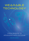Wearable Technology: From Basics to Advanced Applications Cover Image