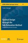 Optimal Design Through the Sub-Relaxation Method: Understanding the Basic Principles (Sema Simai Springer #11) By Pablo Pedregal Cover Image