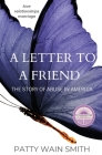 A Letter to a Friend: The Story of Abuse in America By Patty Wain Smith Cover Image