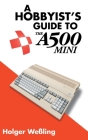 A Hobbyist's Guide to THEA500 Mini By Holger Weßling Cover Image