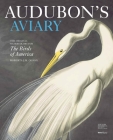 Audubon's Aviary: The Original Watercolors for The Birds of America By Roberta Olson, The New-York Historical Society, Marjorie Shelley (Contributions by) Cover Image