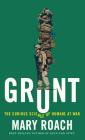 Grunt: The Curious Science of Humans at War By Mary Roach Cover Image