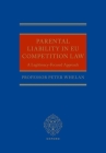 Parental Liability in Eu Competition Law: A Legitimacy-Focused Approach By Peter Whelan Cover Image